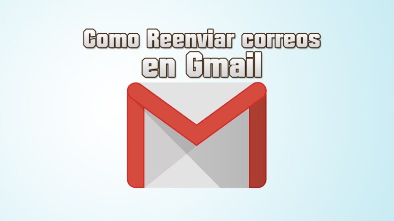 Guía rápida para reenviar correos en Gmail